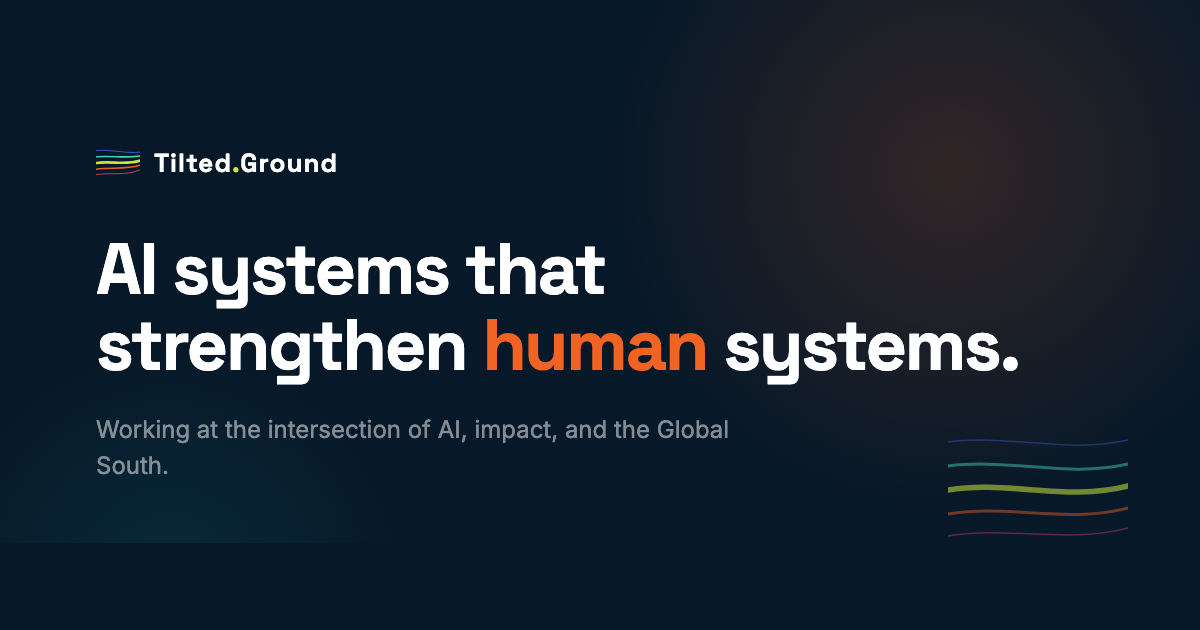 Tilted Ground — AI systems that strengthen human systems.